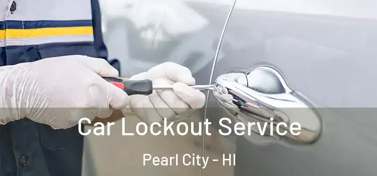 Car Lockout Service Pearl City - HI