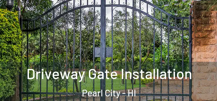 Driveway Gate Installation Pearl City - HI