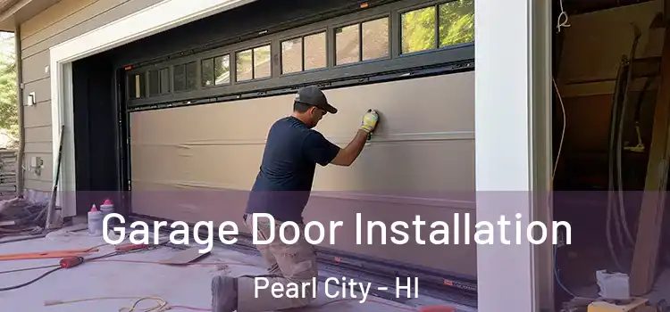  Garage Door Installation Pearl City - HI