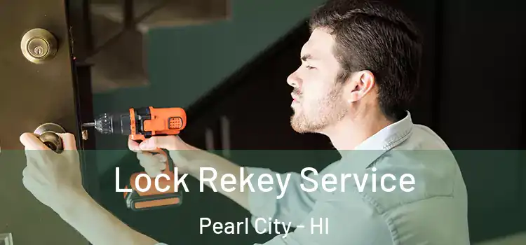 Lock Rekey Service Pearl City - HI