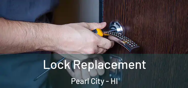 Lock Replacement Pearl City - HI