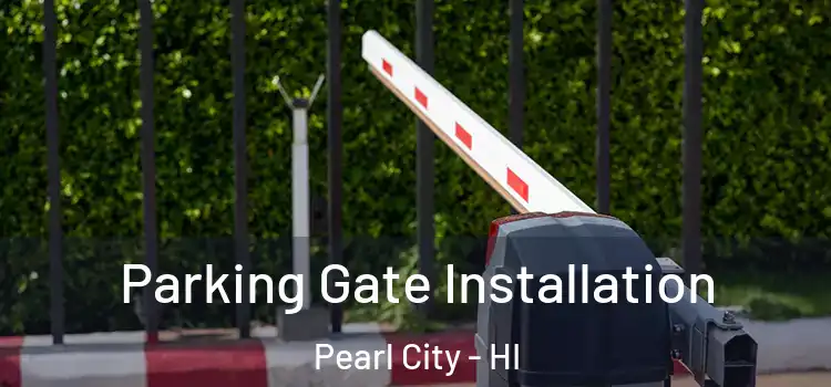 Parking Gate Installation Pearl City - HI