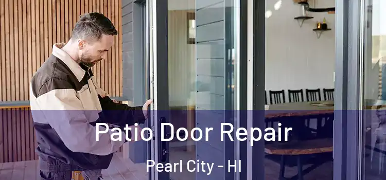  Patio Door Repair Pearl City - HI