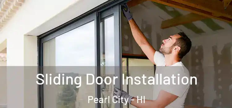 Sliding Door Installation Pearl City - HI