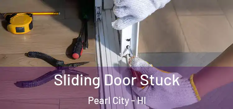 Sliding Door Stuck Pearl City - HI