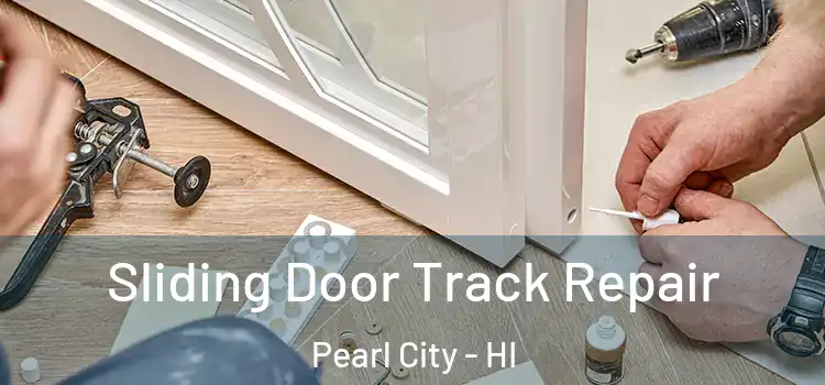 Sliding Door Track Repair Pearl City - HI