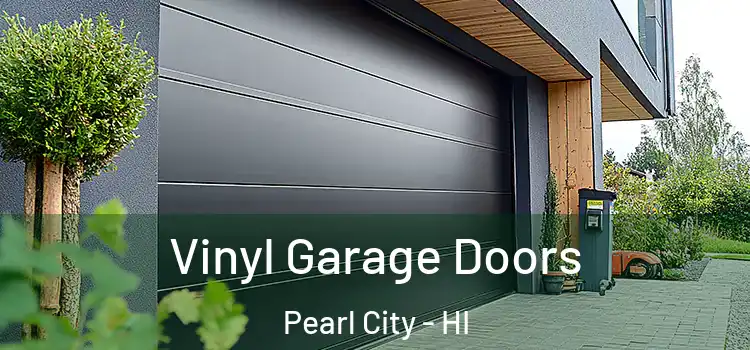  Vinyl Garage Doors Pearl City - HI